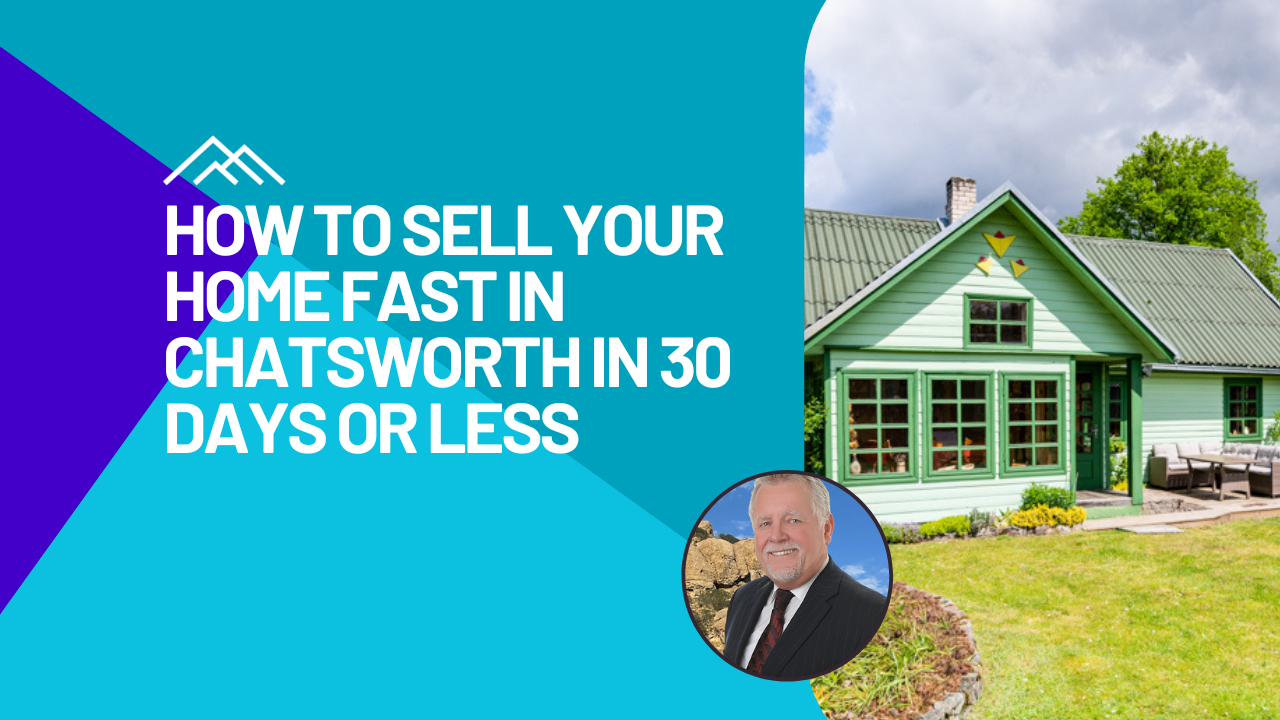 How to Sell Your Home Fast in Chatsworth in 30 Days or Less