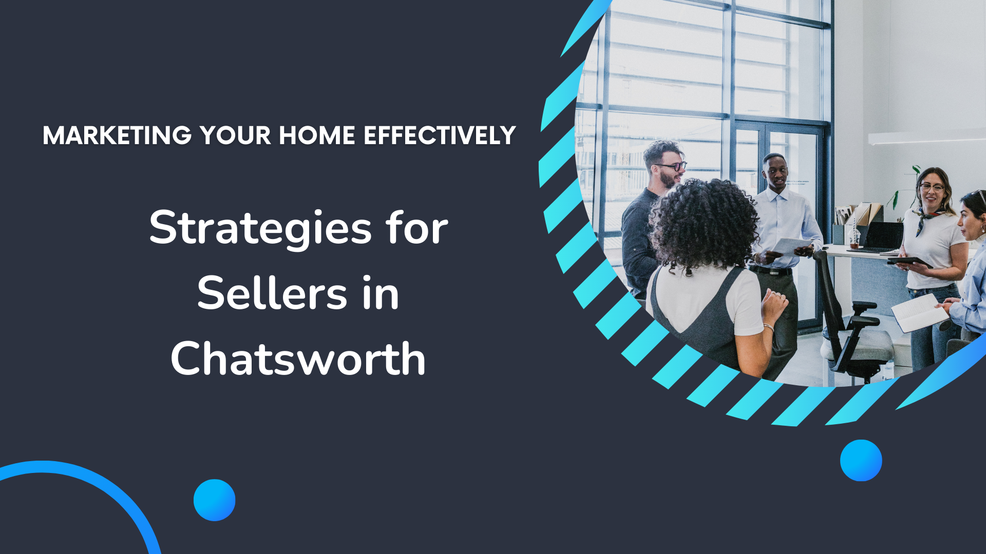 Marketing Your Home Effectively: Strategies for Sellers in Chatsworth