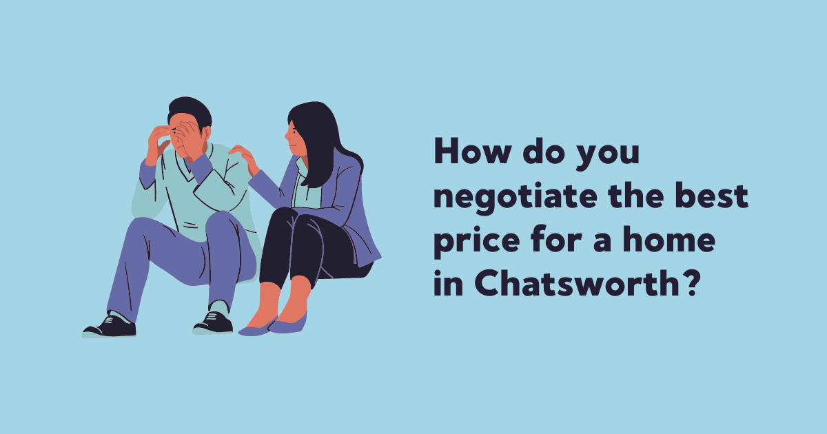 How do you negotiate the best price for a home in Chatsworth?