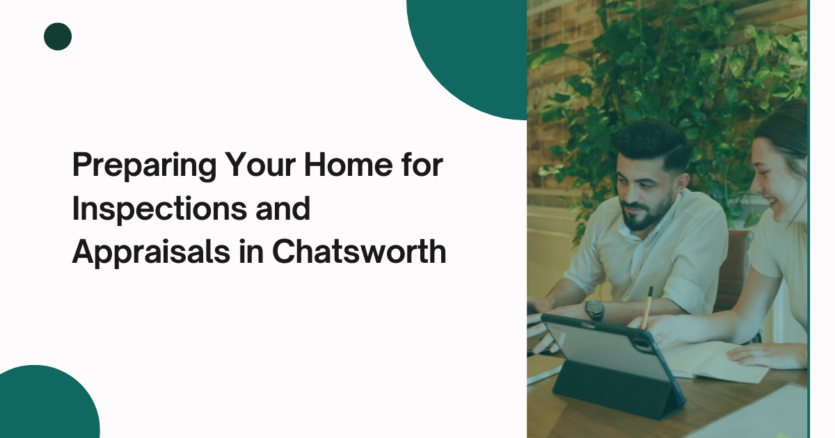 Preparing Your Home for Inspections and Appraisals in Chatsworth