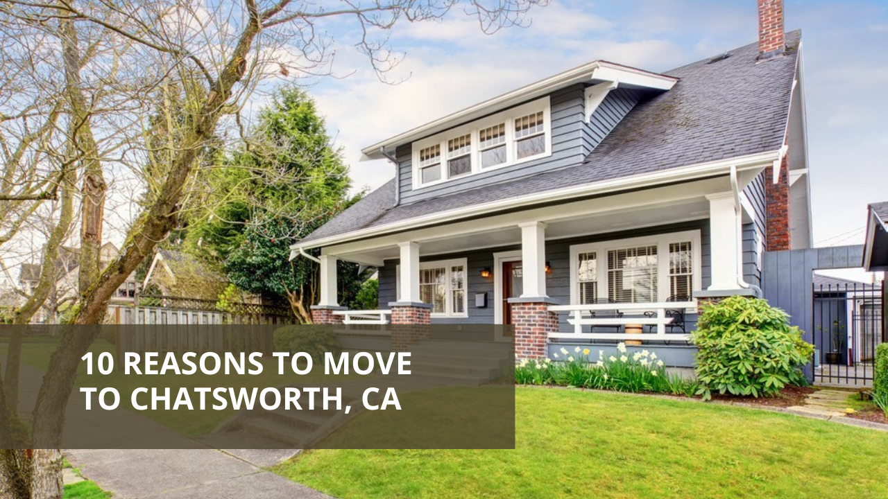 10 Reasons to Move to Chatsworth, CA