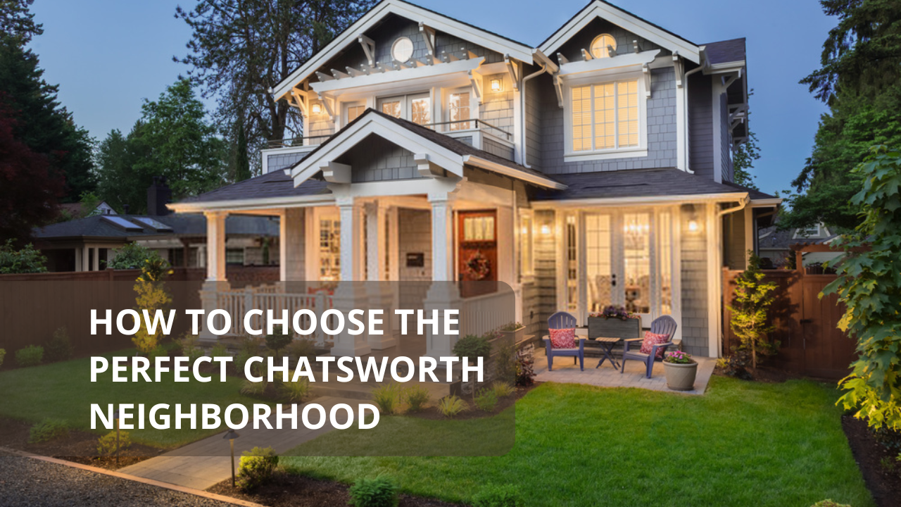 How to Choose the Perfect Chatsworth Neighborhood