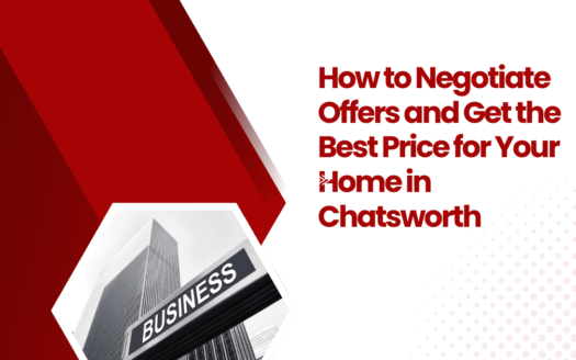 How to Negotiate Offers and Get the Best Price for Your Home in Chatsworth