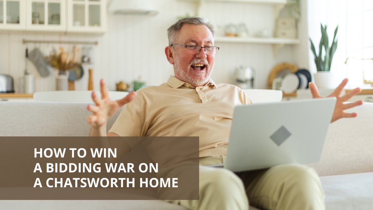 How to Win a Bidding War on a Chatsworth Home