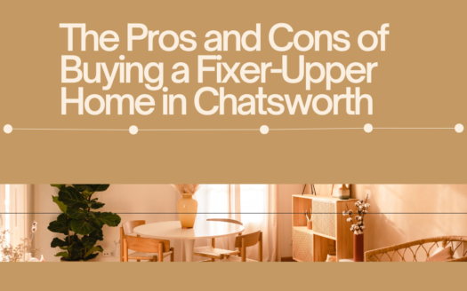 The Pros and Cons of Buying a Fixer-Upper Home in Chatsworth