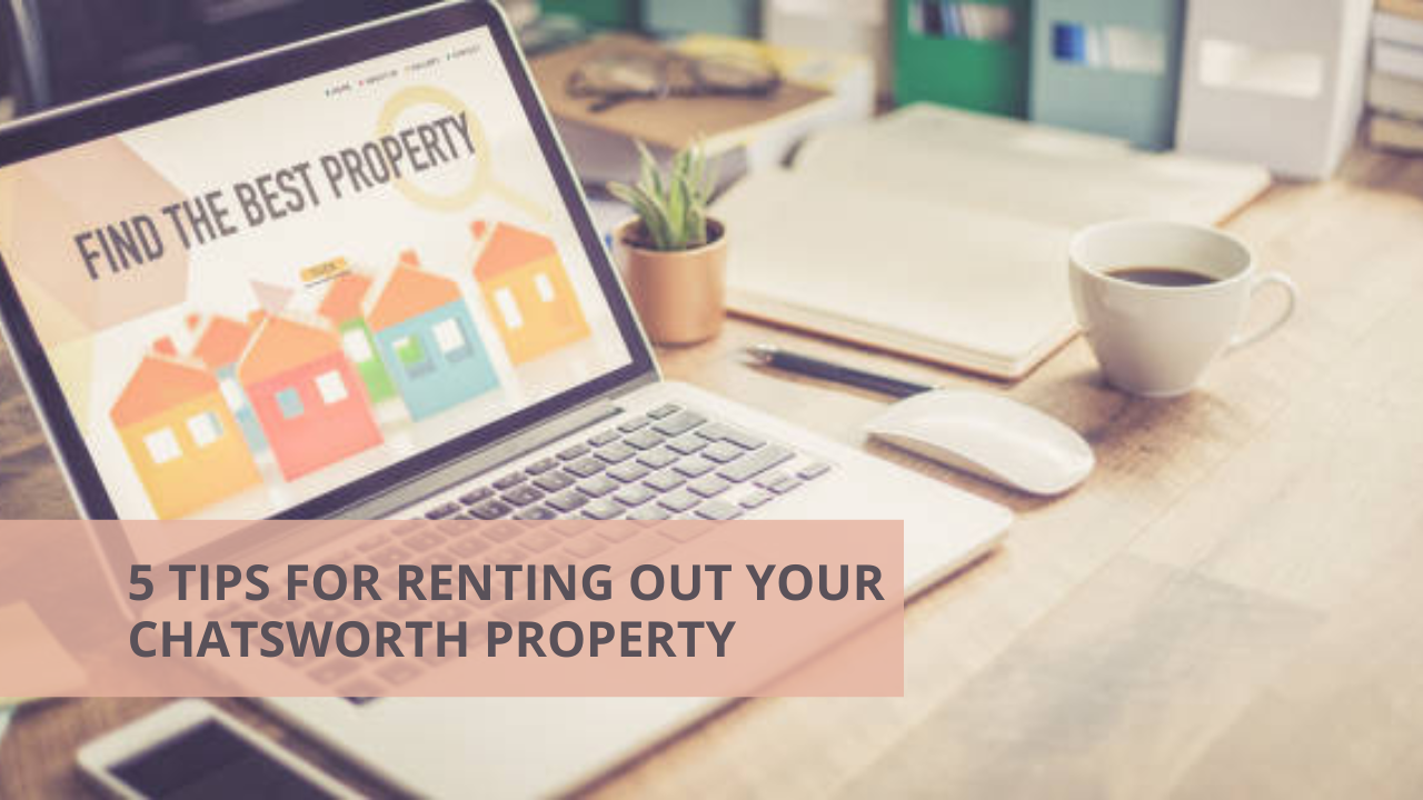 5 Tips for Renting Out Your Chatsworth Property