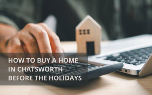 How to Buy a Home in Chatsworth Before the Holidays