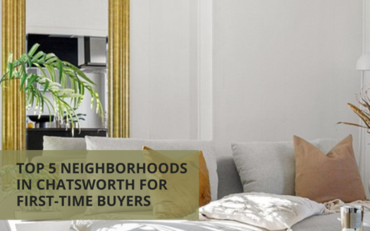 Top 5 Neighborhoods in Chatsworth for First-Time Buyers