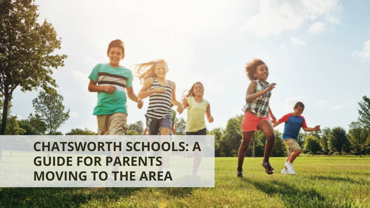 Chatsworth Schools: A Guide for Parents Moving to the Area