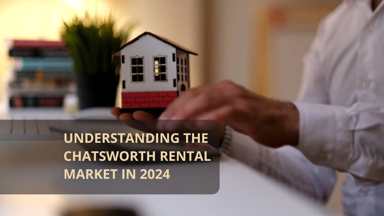 Understanding the Chatsworth Rental Market in 2024