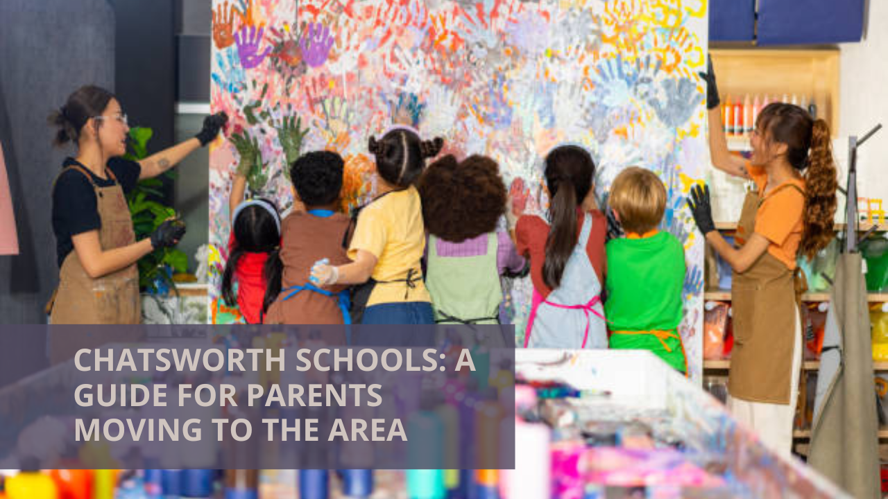 Chatsworth Schools: A Guide for Parents Moving to the Area