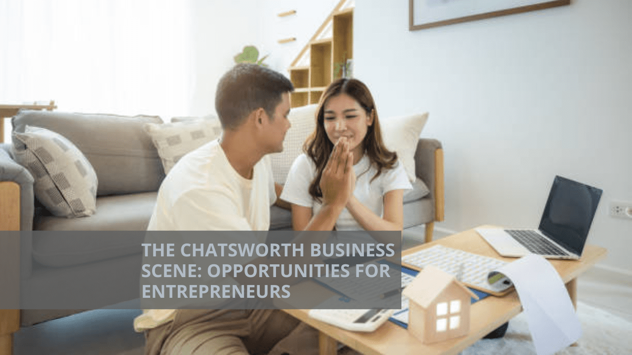 The Chatsworth Business Scene: Opportunities for Entrepreneurs