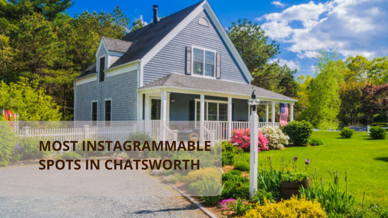 Most Instagrammable Spots in Chatsworth
