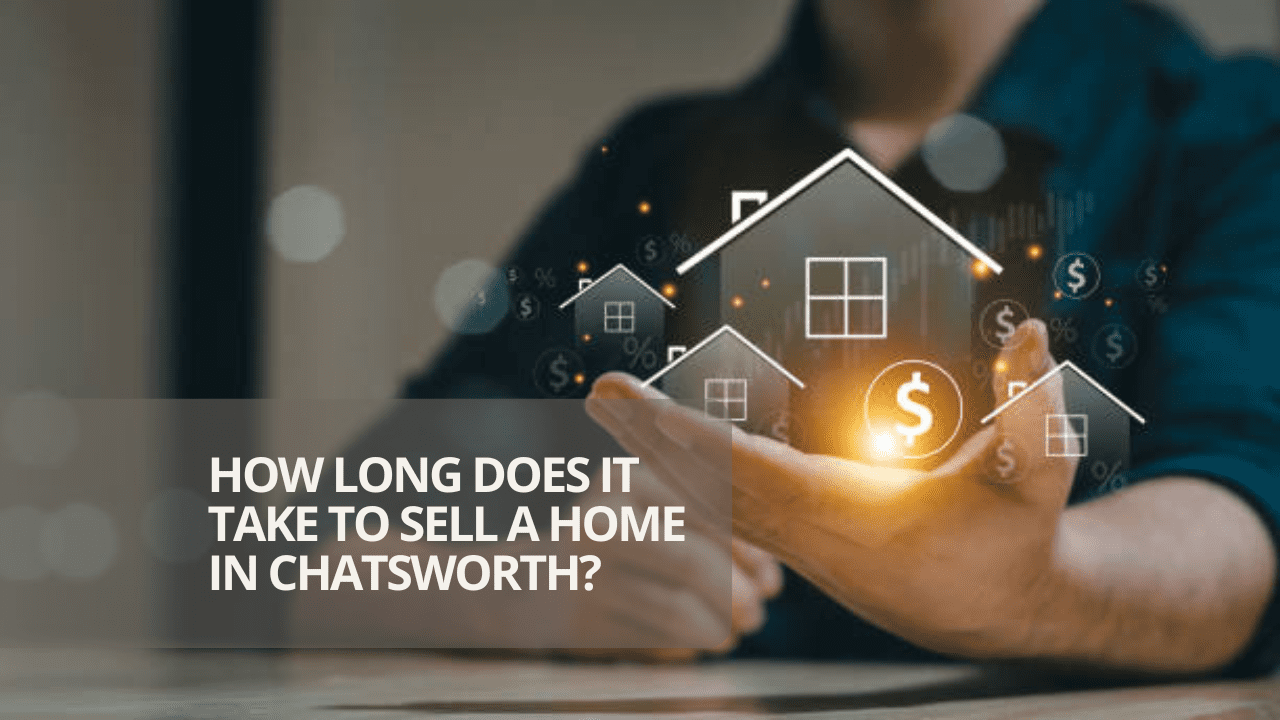How Long Does It Take to Sell a Home in Chatsworth?