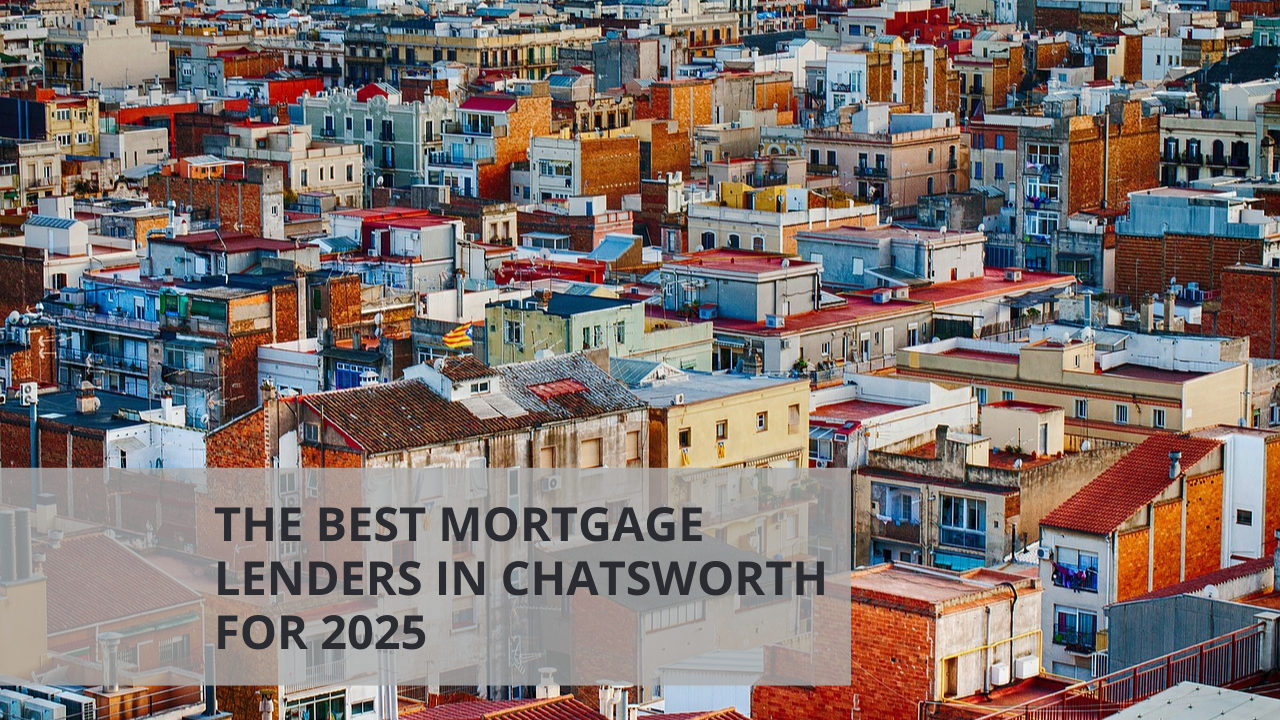 The Best Mortgage Lenders in Chatsworth for 2025