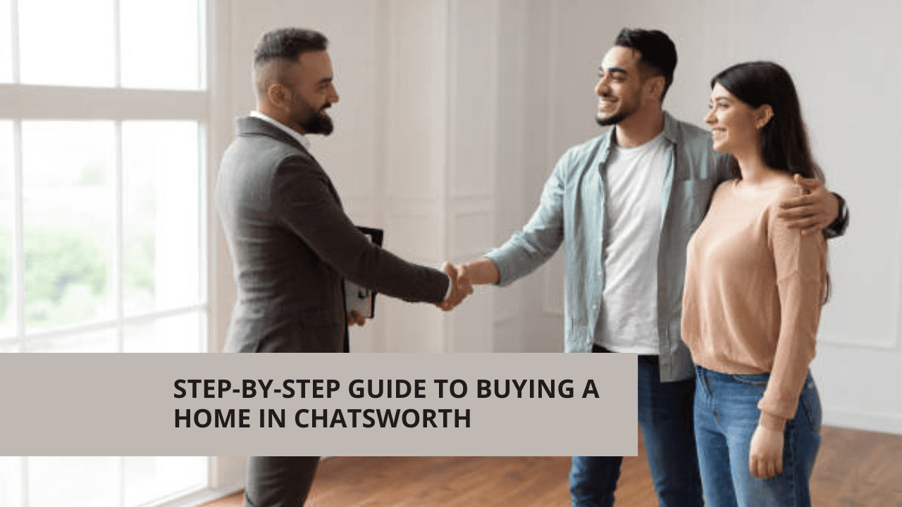 Step-by-Step Guide to Buying a Home in Chatsworth, CA