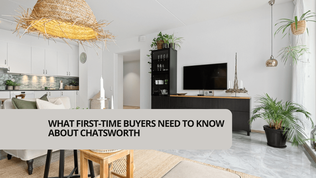 What First-Time Buyers Need to Know About Chatsworth