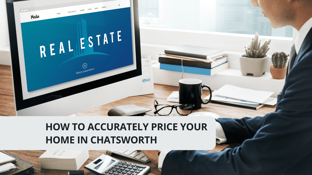 How to Accurately Price Your Home in Chatsworth