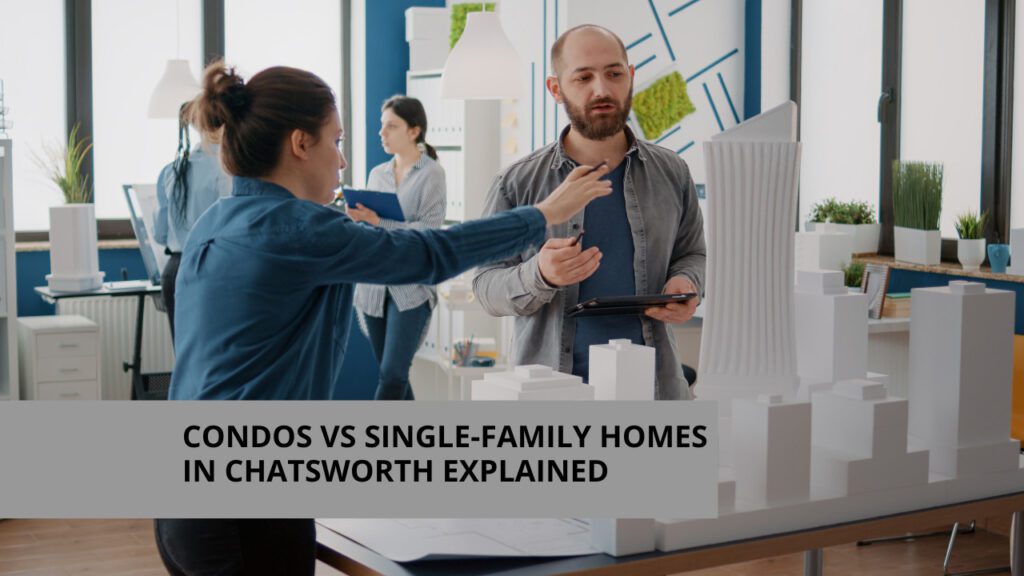 Condos vs Single-Family Homes in Chatsworth Explained