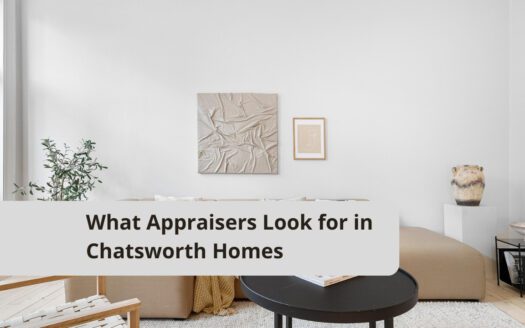 What Appraisers Look for in Chatsworth Homes