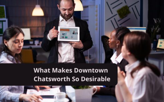 What Makes Downtown Chatsworth So Desirable