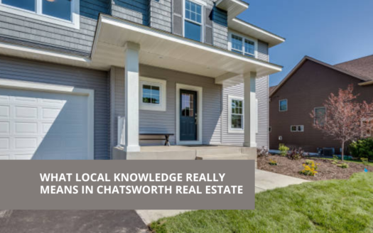 What Local Knowledge Really Means in Chatsworth Real Estate