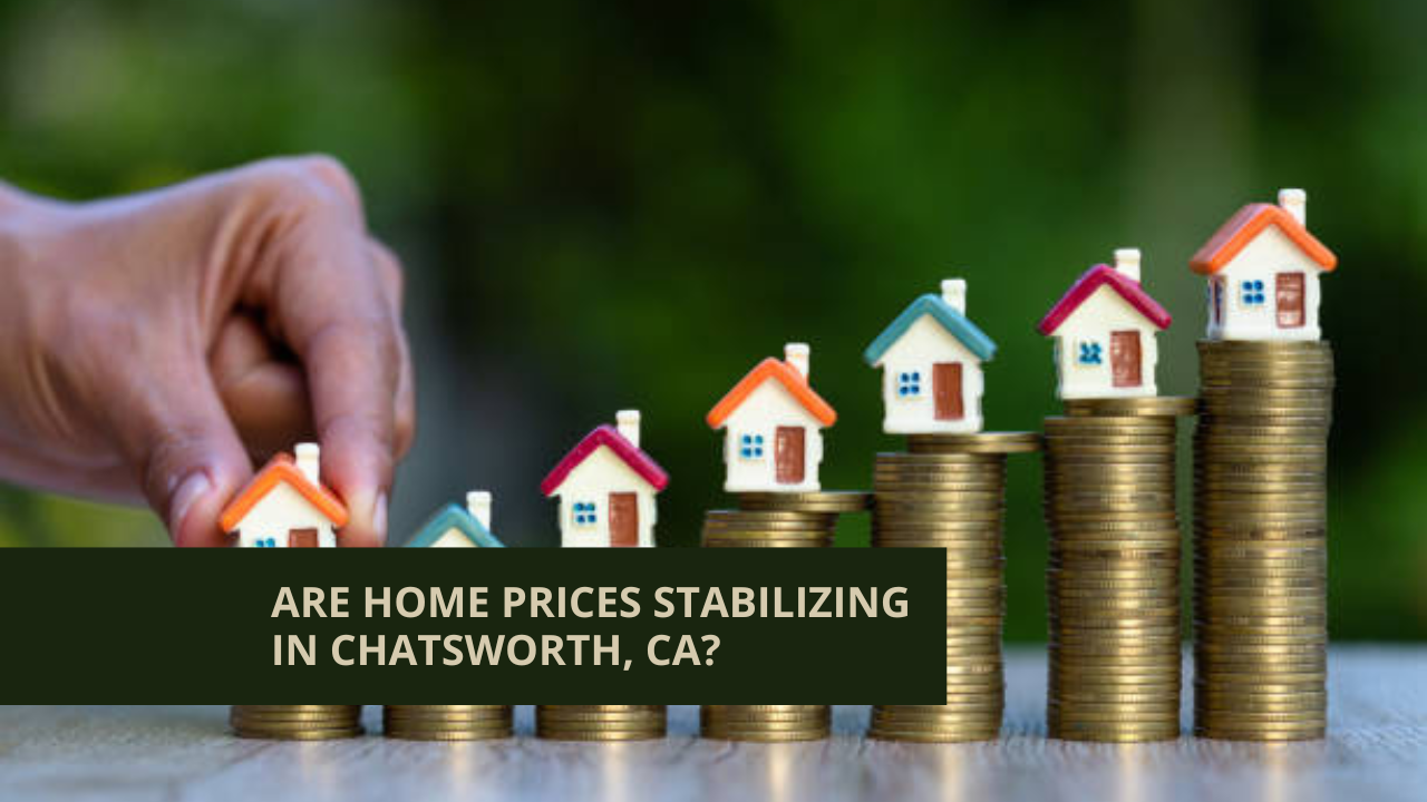 Are Home Prices Stabilizing in Chatsworth, CA?