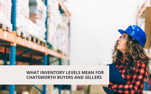 What Inventory Levels Mean for Chatsworth Buyers and Sellers