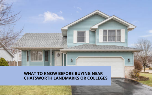 What to Know Before Buying Near Chatsworth Landmarks or Colleges