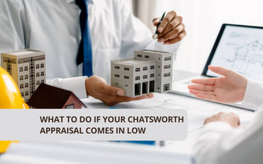 What to Do If Your Chatsworth Appraisal Comes in Low
