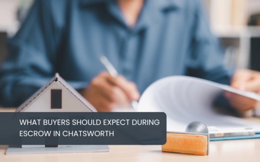 What Buyers Should Expect During Escrow in Chatsworth